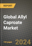 Global Allyl Caproate Market Outlook Report: Industry Size, Competition, Trends and Growth Opportunities by Region, YoY Forecasts from 2024 to 2031- Product Image