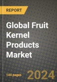 Global Fruit Kernel Products Market Outlook Report: Industry Size, Competition, Trends and Growth Opportunities by Region, YoY Forecasts from 2024 to 2031- Product Image