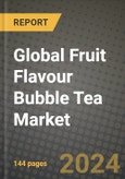 Global Fruit Flavour Bubble Tea Market Outlook Report: Industry Size, Competition, Trends and Growth Opportunities by Region, YoY Forecasts from 2024 to 2031- Product Image