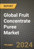 Global Fruit Concentrate Puree Market Outlook Report: Industry Size, Competition, Trends and Growth Opportunities by Region, YoY Forecasts from 2024 to 2031- Product Image