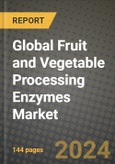 Global Fruit and Vegetable Processing Enzymes Market Outlook Report: Industry Size, Competition, Trends and Growth Opportunities by Region, YoY Forecasts from 2024 to 2031- Product Image