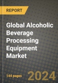 Global Alcoholic Beverage Processing Equipment Market Outlook Report: Industry Size, Competition, Trends and Growth Opportunities by Region, YoY Forecasts from 2024 to 2031- Product Image
