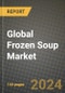Global Frozen Soup Market Outlook Report: Industry Size, Competition, Trends and Growth Opportunities by Region, YoY Forecasts from 2024 to 2031 - Product Image