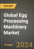 Global Egg Processing Machinery Market Outlook Report: Industry Size, Competition, Trends and Growth Opportunities by Region, YoY Forecasts from 2024 to 2031- Product Image