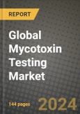 Global Mycotoxin Testing Market Outlook Report: Industry Size, Competition, Trends and Growth Opportunities by Region, YoY Forecasts from 2024 to 2031- Product Image