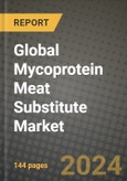 Global Mycoprotein Meat Substitute Market Outlook Report: Industry Size, Competition, Trends and Growth Opportunities by Region, YoY Forecasts from 2024 to 2031- Product Image