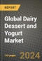 Global Dairy Dessert and Yogurt Market Outlook Report: Industry Size, Competition, Trends and Growth Opportunities by Region, YoY Forecasts from 2024 to 2031 - Product Image