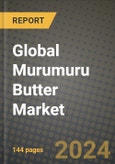 Global Murumuru Butter Market Outlook Report: Industry Size, Competition, Trends and Growth Opportunities by Region, YoY Forecasts from 2024 to 2031- Product Image