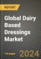 Global Dairy Based Dressings Market Outlook Report: Industry Size, Competition, Trends and Growth Opportunities by Region, YoY Forecasts from 2024 to 2031 - Product Thumbnail Image