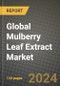 Global Mulberry Leaf Extract Market Outlook Report: Industry Size, Competition, Trends and Growth Opportunities by Region, YoY Forecasts from 2024 to 2031 - Product Image
