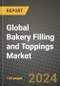 Global Bakery Filling and Toppings Market Outlook Report: Industry Size, Competition, Trends and Growth Opportunities by Region, YoY Forecasts from 2024 to 2031 - Product Image