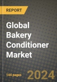 Global Bakery Conditioner Market Outlook Report: Industry Size, Competition, Trends and Growth Opportunities by Region, YoY Forecasts from 2024 to 2031- Product Image