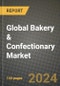 Global Bakery & Confectionary Market Outlook Report: Industry Size, Competition, Trends and Growth Opportunities by Region, YoY Forecasts from 2024 to 2031 - Product Image