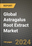 Global Astragalus Root Extract Market Outlook Report: Industry Size, Competition, Trends and Growth Opportunities by Region, YoY Forecasts from 2024 to 2031- Product Image