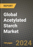 Global Acetylated Starch Market Outlook Report: Industry Size, Competition, Trends and Growth Opportunities by Region, YoY Forecasts from 2024 to 2031- Product Image