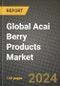 Global Acai Berry Products Market Outlook Report: Industry Size, Competition, Trends and Growth Opportunities by Region, YoY Forecasts from 2024 to 2031 - Product Thumbnail Image
