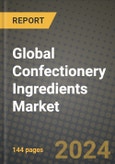 Global Confectionery Ingredients Market Outlook Report: Industry Size, Competition, Trends and Growth Opportunities by Region, YoY Forecasts from 2024 to 2031- Product Image