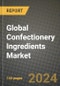 Global Confectionery Ingredients Market Outlook Report: Industry Size, Competition, Trends and Growth Opportunities by Region, YoY Forecasts from 2024 to 2031 - Product Thumbnail Image