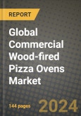 Global Commercial Wood-fired Pizza Ovens Market Outlook Report: Industry Size, Competition, Trends and Growth Opportunities by Region, YoY Forecasts from 2024 to 2031- Product Image