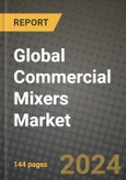 Global Commercial Mixers Market Outlook Report: Industry Size, Competition, Trends and Growth Opportunities by Region, YoY Forecasts from 2024 to 2031- Product Image