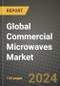 Global Commercial Microwaves Market Outlook Report: Industry Size, Competition, Trends and Growth Opportunities by Region, YoY Forecasts from 2024 to 2031 - Product Image