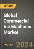 Global Commercial Ice Machines Market Outlook Report: Industry Size, Competition, Trends and Growth Opportunities by Region, YoY Forecasts from 2024 to 2031- Product Image