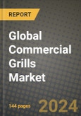 Global Commercial Grills Market Outlook Report: Industry Size, Competition, Trends and Growth Opportunities by Region, YoY Forecasts from 2024 to 2031- Product Image