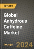 Global Anhydrous Caffeine Market Outlook Report: Industry Size, Competition, Trends and Growth Opportunities by Region, YoY Forecasts from 2024 to 2031- Product Image
