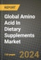 Global Amino Acid In Dietary Supplements Market Outlook Report: Industry Size, Competition, Trends and Growth Opportunities by Region, YoY Forecasts from 2024 to 2031 - Product Image