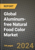 Global Aluminum-free Natural Food Color Market Outlook Report: Industry Size, Competition, Trends and Growth Opportunities by Region, YoY Forecasts from 2024 to 2031- Product Image