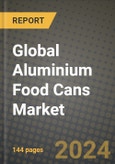 Global Aluminium Food Cans Market Outlook Report: Industry Size, Competition, Trends and Growth Opportunities by Region, YoY Forecasts from 2024 to 2031- Product Image