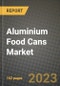 Aluminium Food Cans Market Size & Market Share Data, Latest Trend Analysis and Future Growth Intelligence Report - Forecast by Thickness, by Application, by Structure Type, Analysis and Outlook from 2023 to 2030 - Product Thumbnail Image