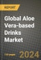 Global Aloe Vera-based Drinks Market Outlook Report: Industry Size, Competition, Trends and Growth Opportunities by Region, YoY Forecasts from 2024 to 2031 - Product Image