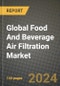 Global Food And Beverage Air Filtration Market Outlook Report: Industry Size, Competition, Trends and Growth Opportunities by Region, YoY Forecasts from 2024 to 2031 - Product Image