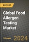 Global Food Allergen Testing Market Outlook Report: Industry Size, Competition, Trends and Growth Opportunities by Region, YoY Forecasts from 2024 to 2031 - Product Image