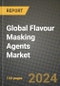 Global Flavour Masking Agents Market Outlook Report: Industry Size, Competition, Trends and Growth Opportunities by Region, YoY Forecasts from 2024 to 2031 - Product Image