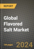 Global Flavored Salt Market Outlook Report: Industry Size, Competition, Trends and Growth Opportunities by Region, YoY Forecasts from 2024 to 2031- Product Image