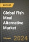Global Fish Meal Alternative Market Outlook Report: Industry Size, Competition, Trends and Growth Opportunities by Region, YoY Forecasts from 2024 to 2031 - Product Image