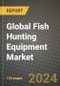 Global Fish Hunting Equipment Market Outlook Report: Industry Size, Competition, Trends and Growth Opportunities by Region, YoY Forecasts from 2024 to 2031 - Product Thumbnail Image