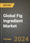 Global Fig Ingredient Market Outlook Report: Industry Size, Competition, Trends and Growth Opportunities by Region, YoY Forecasts from 2024 to 2031 - Product Image