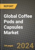 Global Coffee Pods and Capsules Market Outlook Report: Industry Size, Competition, Trends and Growth Opportunities by Region, YoY Forecasts from 2024 to 2031- Product Image