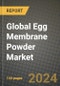 Global Egg Membrane Powder Market Outlook Report: Industry Size, Competition, Trends and Growth Opportunities by Region, YoY Forecasts from 2024 to 2031 - Product Image