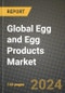 Global Egg and Egg Products Market Outlook Report: Industry Size, Competition, Trends and Growth Opportunities by Region, YoY Forecasts from 2024 to 2031 - Product Image