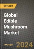 Global Edible Mushroom Market Outlook Report: Industry Size, Competition, Trends and Growth Opportunities by Region, YoY Forecasts from 2024 to 2031- Product Image