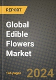 Global Edible Flowers Market Outlook Report: Industry Size, Competition, Trends and Growth Opportunities by Region, YoY Forecasts from 2024 to 2031- Product Image