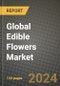 Global Edible Flowers Market Outlook Report: Industry Size, Competition, Trends and Growth Opportunities by Region, YoY Forecasts from 2024 to 2031 - Product Thumbnail Image