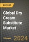 Global Dry Cream Substitute Market Outlook Report: Industry Size, Competition, Trends and Growth Opportunities by Region, YoY Forecasts from 2024 to 2031 - Product Thumbnail Image