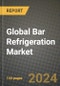 Global Bar Refrigeration Market Outlook Report: Industry Size, Competition, Trends and Growth Opportunities by Region, YoY Forecasts from 2024 to 2031 - Product Image