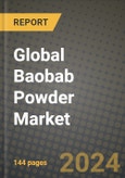 Global Baobab Powder Market Outlook Report: Industry Size, Competition, Trends and Growth Opportunities by Region, YoY Forecasts from 2024 to 2031- Product Image