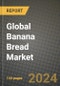 Global Banana Bread Market Outlook Report: Industry Size, Competition, Trends and Growth Opportunities by Region, YoY Forecasts from 2024 to 2031 - Product Image